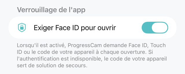 Le réglage Verrouillage de l'app&nbsp;: Exiger Face ID pour ouvrir, activé, avec sa note indiquant que ProgressCam demande alors Face ID, Touch ID ou le code de l'appareil à chaque ouverture